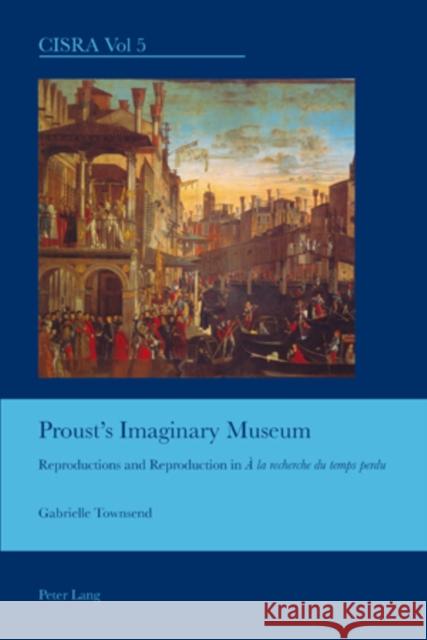 Proust's Imaginary Museum: Reproductions and Reproduction in À La Recherche Du Temps Perdu Bullen, J. Barrie 9783039111244 Verlag Peter Lang - książka