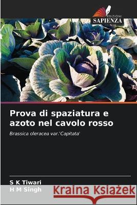 Prova di spaziatura e azoto nel cavolo rosso S K Tiwari H M Singh  9786205895443 Edizioni Sapienza - książka