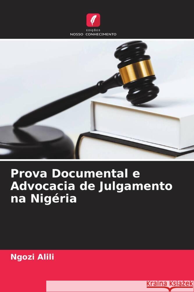 Prova Documental e Advocacia de Julgamento na Nigéria Alili, Ngozi 9786208251451 Edições Nosso Conhecimento - książka