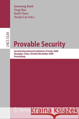 Provable Security: Second International Conference, Provsec 2008, Shanghai, China, October 30 - November 1, 2008. Proceedings Baek, Joon Sang 9783540887324 Springer - książka