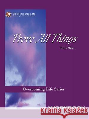 Prove All Things Workbook Betty Miller 9781571490018 Christ Unlimited Ministries - książka