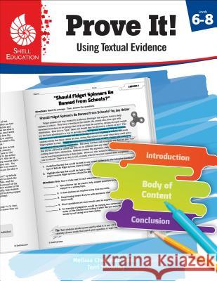 Prove It! Using Textual Evidence, Levels 6-8 Melissa Cheesma Terri Schilling 9781425817015 Shell Education Pub - książka