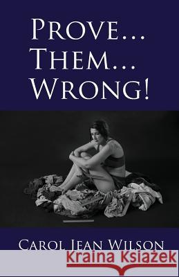 Prove... Them... Wrong! Carol Wilson 9781096409267 Independently Published - książka