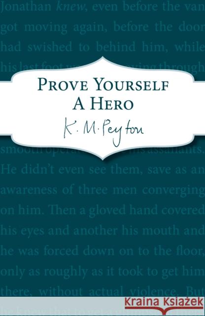 Prove Yourself a Hero K.M. Peyton   9781782951155 Red Fox Classics - książka