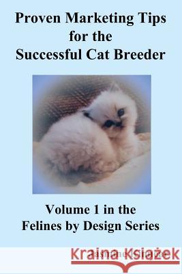 Proven Marketing Tips for the Successful Cat Breeder: Breeding Purebred Cats, a Spiritual Approach to Sales and Profit with Integrity and Ethics Kinnear, Jasmine 9780973905069 Ccb Publishing - książka