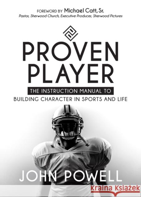 Proven Player: The Instruction Manual to Building Character in Sports and Life Powell, John 9781683504351 Morgan James Faith - książka