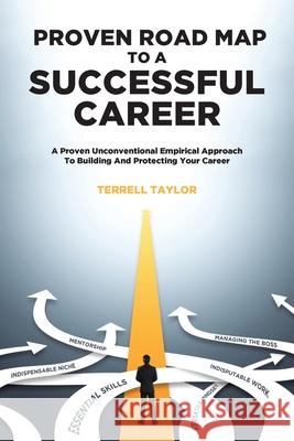Proven Roadmap to a Successful Career: A Proven Unconventional Empirical Approach To Building And Protecting Your Career Terrell Taylor 9781646288434 Page Publishing, Inc - książka