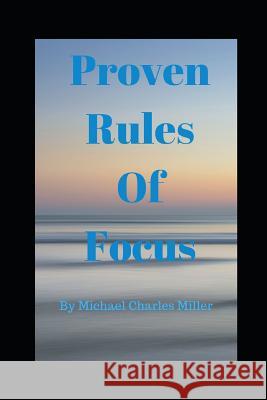 Proven Rules Of Focus Michael Charles Miller 9781081410087 Independently Published - książka
