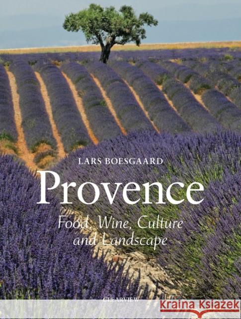 Provence: Food Wine Culture and Landscape Lars Boesgaard 9781908337160 Clearview - książka