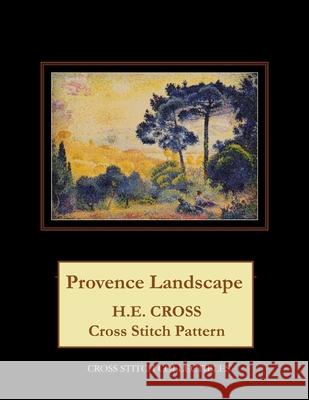 Provence Landscape: H.E. Cross cross stitch pattern George, Kathleen 9781727236064 Createspace Independent Publishing Platform - książka