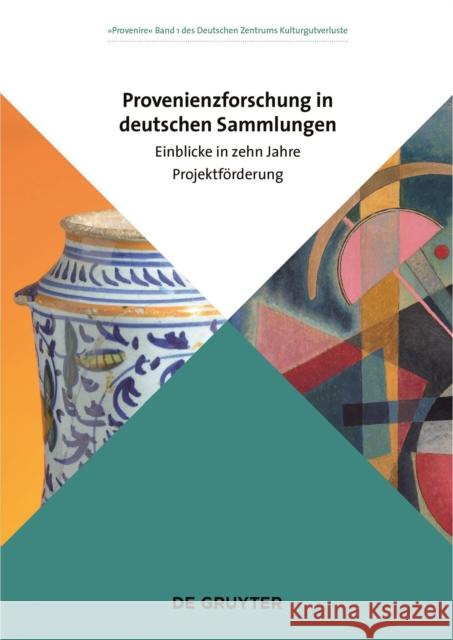 Provenienzforschung in deutschen Sammlungen : Einblicke in zehn Jahre Projektförderung Deutsches Zentrum Kulturgutverluste 9783110617467 de Gruyter - książka