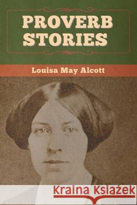 Proverb Stories Louisa May Alcott 9781647995188 Bibliotech Press - książka