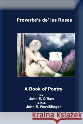 Proverbe's de' les Roses (Beautifire2): Beautifire 2 Wordslinger, John E. 9781470093945 Createspace Independent Publishing Platform - książka