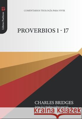 Proverbios 1-17 Charles Bridges, Jaime D Caballero, David L Torres 9786125034298 Teologia Para Vivir - książka