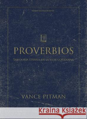 Proverbios - Estudio B?blico: Sabidur?a Eterna En La Vida Cotidiana Vance Pitman 9781430086444 B&H Espanol - książka