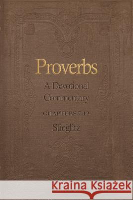 Proverbs: A Devotional Commentary Volume 2 Dr Gil Stieglitz 9780990964155 Principles to Live by - książka