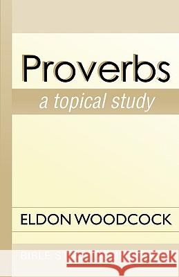 Proverbs: A Topical Study Woodcock, Eldon 9781579108182 Wipf & Stock Publishers - książka