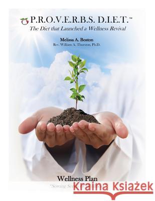 P.R.O.V.E.R.B.S. D.I.E.T. Wellness Plan: Sowing Seeds of Wellness MS Melissa a. Boston Rev William a. Thursto 9780989099103 Proverbs Lifestyle Partners, LLC. - książka