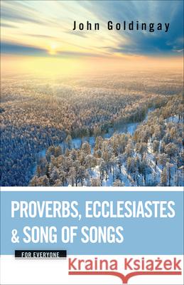Proverbs, Ecclesiastes, and Song of Songs for Everyone John Goldingay 9780664233853 Westminster John Knox Press - książka