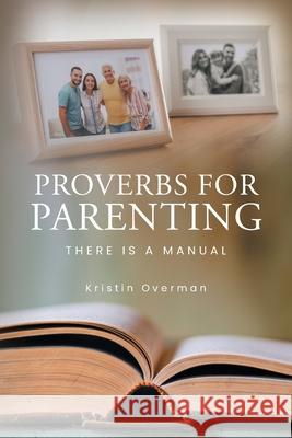 Proverbs for Parenting: There Is a Manual Kristin Overman 9781637844359 Hawes & Jenkins - książka