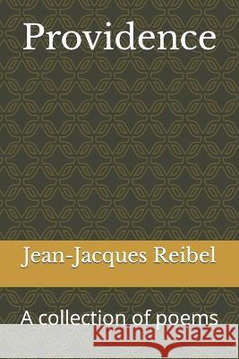 Providence: A collection of poems Jean-Jacques Reibel   9798389787537 Independently Published - książka