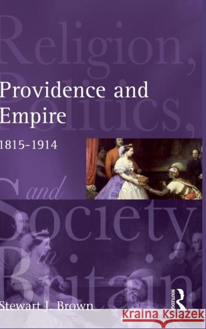 Providence and Empire: Religion, Politics and Society in the United Kingdom, 1815-1914 Brown, Stewart 9781138837003 Routledge - książka