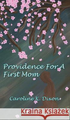 Providence for a First Mom Caroline K. Dixon 9781940834436 Progressive Rising Phoenix Press, LLC - książka