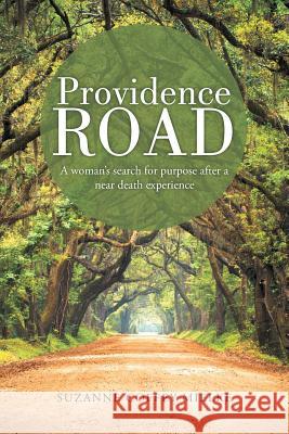 Providence Road: A Woman's Search for Purpose After a Near Death Experience Suzanne Coffey Mielke 9781490840840 WestBow Press - książka