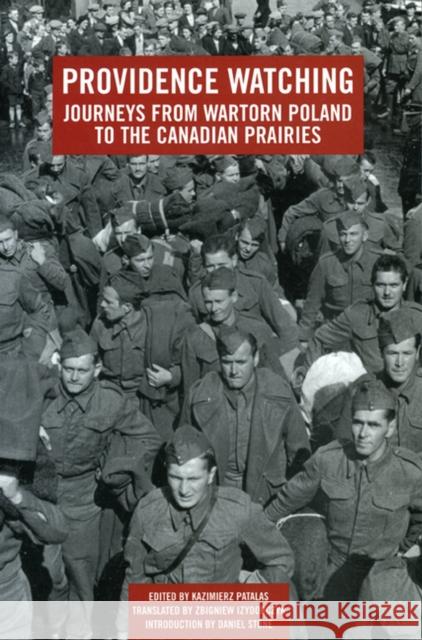 Providence Watching: Journeys from Wartorn Poland to the Canadian Prairies Kazimierz Patalas Zbigniew Izydorczyk Daniel Stone 9780887556746 University of Manitoba Press - książka