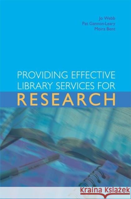 Providing Effective Library Services for Research Jo Webb Pat Gannon-Leary Moira Bent 9781856045896 Facet Publishing - książka