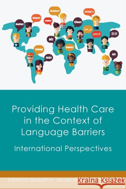 Providing Health Care in the Context of Language Barriers: International Perspectives Elizabeth A. Jacobs Lisa C. Diamond 9781783097753 Multilingual Matters Limited - książka