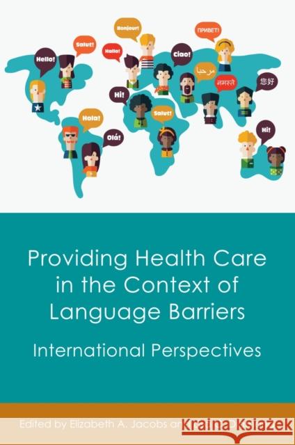 Providing Health Care in the Context of Language Barriers: International Perspectives Elizabeth A. Jacobs Lisa Diamond 9781783097760 Multilingual Matters Limited - książka