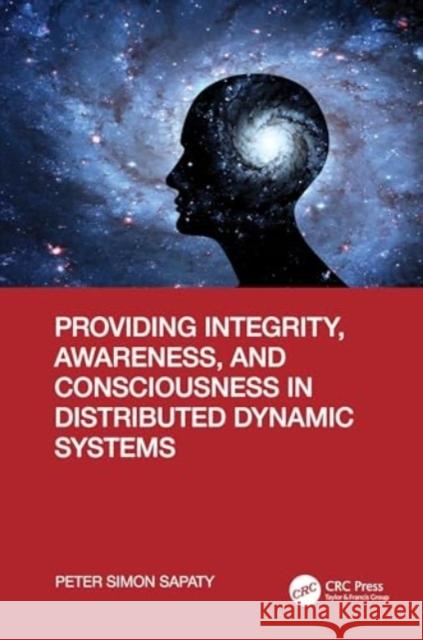 Providing Integrity, Awareness, and Consciousness in Distributed Dynamic Systems Peter Simon Sapaty 9781032545172 Taylor & Francis Ltd - książka