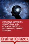 Providing Integrity, Awareness, and Consciousness in Distributed Dynamic Systems Peter Simon Sapaty 9781032545189 CRC Press