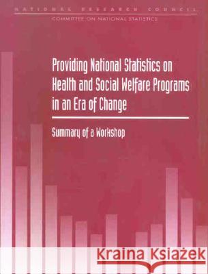 Providing National Statistics on Health and Social Welfare Programs in an Era of Change: Summary of a Workshop National Research Council 9780309060400 National Academies Press - książka