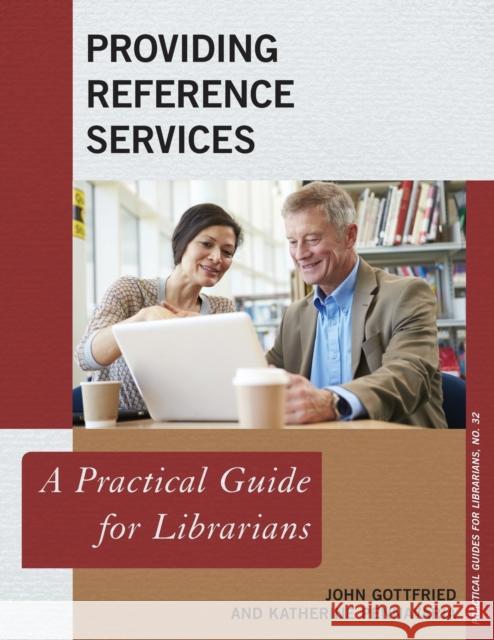 Providing Reference Services: A Practical Guide for Librarians John Gottfried Katherine Pennavaria 9781442279117 Rowman & Littlefield - książka