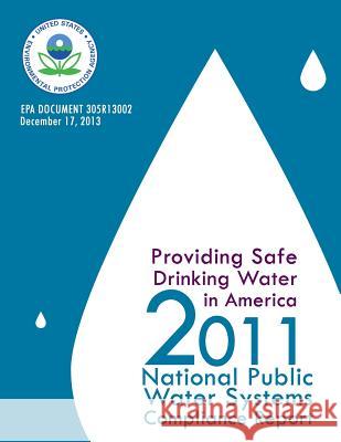 Providing Safe Driving Water in America: 2011 National Public Water Systems Compliance Report U. S. Environmental Protection Agency 9781500823238 Createspace - książka