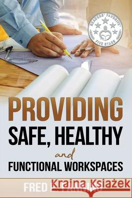 Providing Safe, Healthy, and Functional WorkSpaces Fanning, Fred 9781512232288 Createspace Independent Publishing Platform - książka