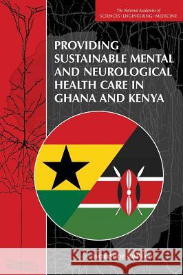 Providing Sustainable Mental and Neurological Health Care in Ghana and Kenya: Workshop Summary Forum on Neuroscience and Nervous System Board on Health Sciences Policy          Board on Global Health 9780309377645 National Academies Press - książka