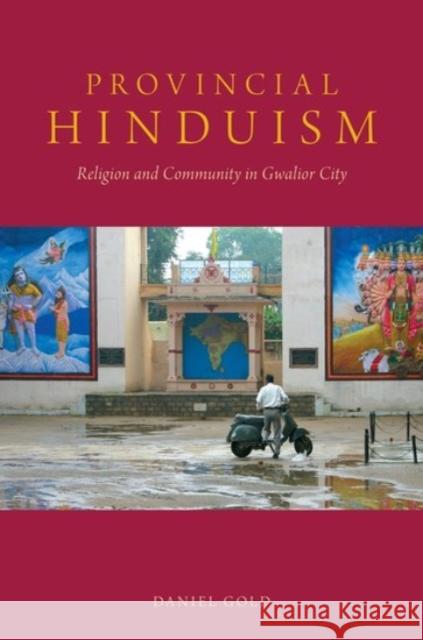 Provincial Hinduism: Religion and Community in Gwalior City Daniel Gold 9780190212490 Oxford University Press, USA - książka