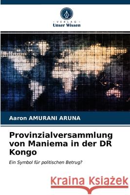 Provinzialversammlung von Maniema in der DR Kongo Aaron Amurani Aruna 9786203595574 Verlag Unser Wissen - książka