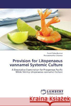 Provision for Litopenaeus vannamei Systemic Culture : A Descriptive Examination for Prosperous Pacific White Shrimp Litopenaeus vannamei Culture Palanikumar, Pandi; Thavasimuthu Citarasu, . 9783659278884 LAP Lambert Academic Publishing - książka