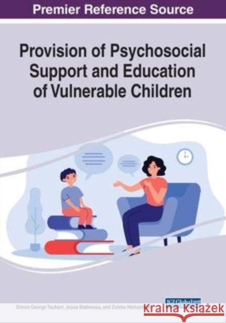 Provision of Psychosocial Support and Education of Vulnerable Children Simon George Taukeni Joyce Mathwasa Zoleka Ntshuntshe 9781799888970 Business Science Reference - książka