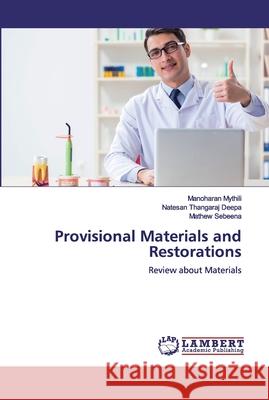 Provisional Materials and Restorations Mythili, Manoharan 9786200532862 LAP Lambert Academic Publishing - książka