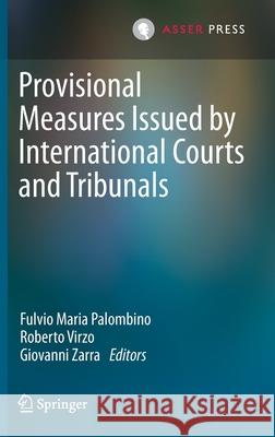 Provisional Measures Issued by International Courts and Tribunals Fulvio Maria Palombino Roberto Virzo Giovanni Zarra 9789462654105 T.M.C. Asser Press - książka