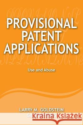 Provisional Patent Applications: Use and Abuse Mr Larry M. Goldstein Mr Gil Perlberg 9781983803000 Createspace Independent Publishing Platform - książka
