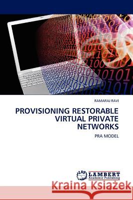 Provisioning Restorable Virtual Private Networks Ramaraj Ravi 9783845411385 LAP Lambert Academic Publishing - książka