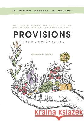 Provisions: A True Story of Divine Care Stephen L. Meeks 9781494774035 Createspace Independent Publishing Platform - książka