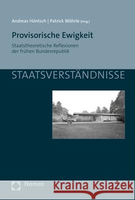 Provisorische Ewigkeit: Staatstheoretische Reflexionen Der Fruhen Bundesrepublik Hontsch, Andreas 9783848788941 Nomos - książka