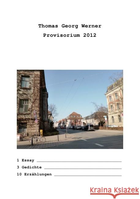 Provisorium 2012 : 1 Essay, 3 Gedichte, 10 Erzählungen Werner, Thomas Georg 9783844230642 epubli - książka